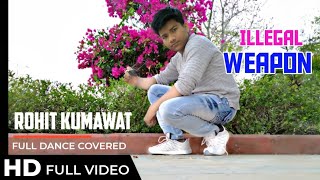( ILLEGAL WEAPON ) FULL SONG DANCE COVERED BY ROHIT KUMAWAT BIKANER STBA
