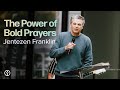 The Power of Bold Prayers | Pastor Jentezen Franklin