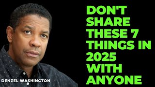 Don't share these 7 things with anyone in 2025 Motivational speech Denzel Washington