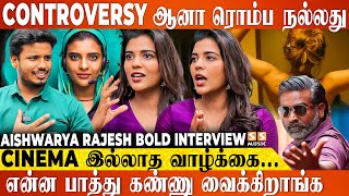 என்ன பாத்து நிறைய பேர் அந்த கேள்வி கேக்குறாங்க..? - Aishwarya Rajesh Bold Interview | Farhana