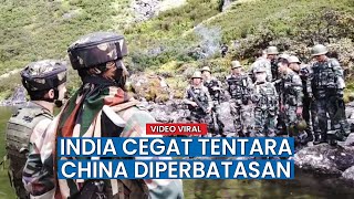 Viral Tentara India Cegat Pasukan China di Perbatasan