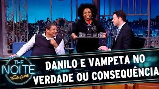 The Noite (11/05/16) - Danilo e Vampeta no Verdade e Consequência