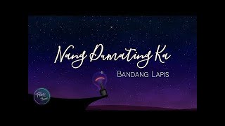 Bandang Lapis - Nang Dumating Ka (Lyric Video) (by$XDworryGaming)