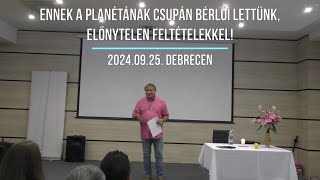 Villás Béla - Ennek a planétának csupán bérlői lettünk, előnytelen feltételekkel! 20240925 Debrecen