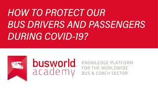 Busworld Academy - How to protect our bus drivers and passengers during COVID-19?