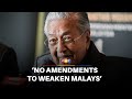 Dr M concedes no constitutional change under Anwar’s govt to weaken Malays