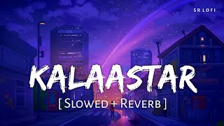 Kalaastar (Slowed + Reverb) | Yo Yo Honey Singh, Bass Yogi | Honey 3.0 | SR Lofi