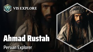 The Adventurous Journey of Ahmad ibn Rustah | Explorer Biography | Explorer