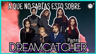 A QUE NO SABÍAS ESTO SOBRE:  DREAMCATCHER - PARTE #1 | ZEGEL & MEI