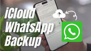 iCloud WhatsApp Backup-Everything You Should Know