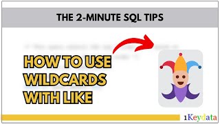 2-Minute SQL Tips: How To Use Wildcards With LIKE