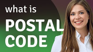 Postal code • meaning of POSTAL CODE