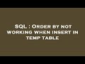 SQL : Order by not working when insert in temp table