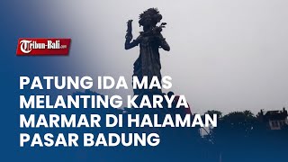 PATUNG IDA MAS MELANTING KARYA MARMAR SUDAH TERPASANG DI HALAMAN PASAR BADUNG DENPASAR.