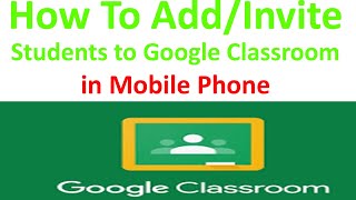 How to add/invite students to google classroom in mobile phone