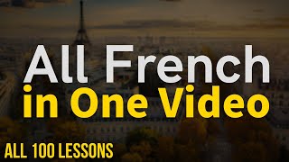 All French in One . All 100 Lessons. Learn French. Most important French phrases