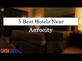 5 Best Hotels Near Aerocity (2019)