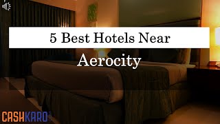 5 Best Hotels Near Aerocity (2019)