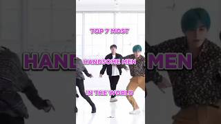 TOP 7 MOST HANDSOME MEN IN THE WORLD 🌎 #1000subscriber #bts #kpoparmy #trending #worldwidehandsome