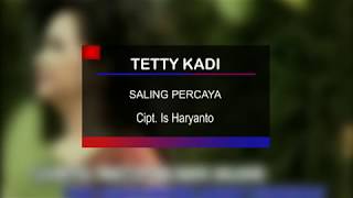 Tetty Kadi - Saling Percaya