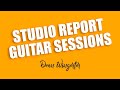 Studio Report #01 - Guitar Sessions (Dean Wingerter)