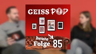 GEISSPOD #85: Ein fast perfektes FC-Wochenende