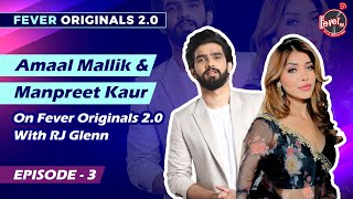 Amaal Mallik And Manpreet Kaur On Fever Originals 2.0 With RJ Glenn | EP 3 | Fever FM