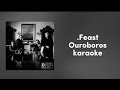 .Feast - Ouroboros | karaoke