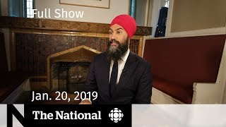 This is The National for January 20, 2019 — Winter’s worst, Jagmeet Singh