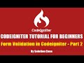 Codeigniter Tutorial for Beginners | Form Validation in Codeigniter - Part 2