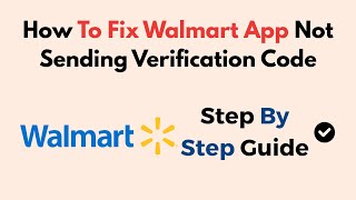 How To Fix Walmart App Not Sending Verification Code
