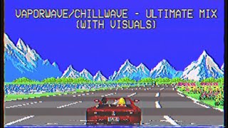 Vaporwave / Chillwave - Ultimate Mix (WITH VISUALS)