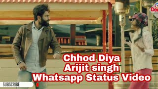 Chhod diya arijit singh whatsapp status Video|Chhod Diya Wo Rasta Whatsapp Status|DeeZi Video Status