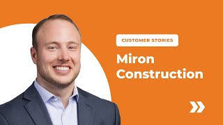 Customer Stories: Miron Construction