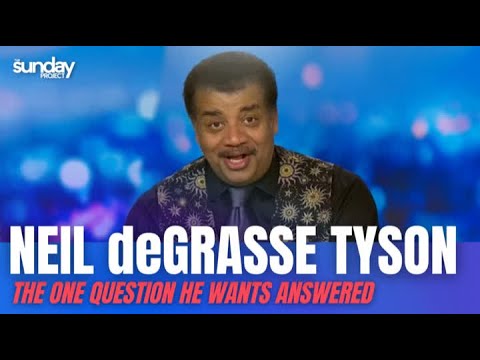 Neil DeGrasse Tyson On The One Question He Wants Answered - YouTube