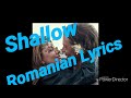 Lady Gaga, Bradley Cooper- Shallow(Romanian Lyrics)