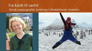 Elin Darelius Chiche: Fra kaldt til varmt - Norsk oseanografisk forskning i Weddellhavet, Antarktis