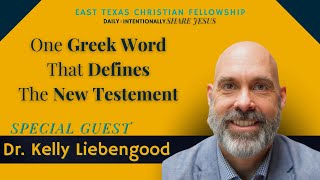 One Greek Word That Defines The New Testament: Koinōnia - Dr. Kelly Liebengood