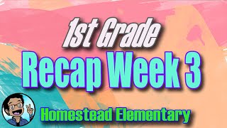 1st Grade Week 3 Recap: Homestead Elementary