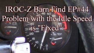 IROC-Z Barn Find EP#44 The idle problem is "fixed".