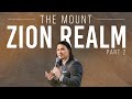 The Mount Zion Realm // PART 2