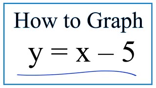 How to Graph y = x - 5