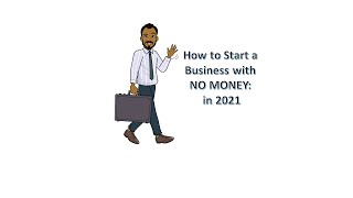 How to Start a Business with NO MONEY: in 2021