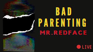 [🔴Live ]Bad parenting 1: Mr.Redface มีครอบครัวเมื่อพร้อม [เนื้อหารุนแรง]