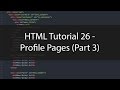 HTML Tutorial 26 - Profile Pages (Part 3)