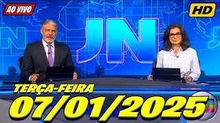 📺🚨JORNAL NACIONAL 07-01-25 TERÇA-FEIRA  AO VIVO