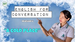 เรื่อง A Cold Place Vocabulary ภาษาอังกฤษ (Conversation) ป.6