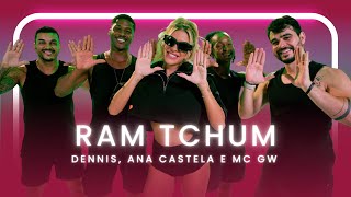 Ram Tchum - DENNIS, Ana Castela e MC GW | Coreografia - Lore Improta