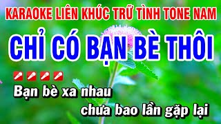 Karaoke Liên Khúc Trữ Tình Tone Nam Nhạc Sống Dễ Hát - Chỉ Có Bạn Bè Thôi | Hoài Phong Organ