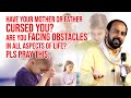 Have your mother or father cursed you?Are you facing obstacles in all aspects of life?Pls pray this